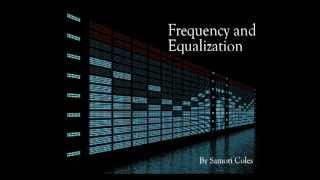 Understanding Frequency amp How to Use An Equalizer EQ [upl. by Behre659]