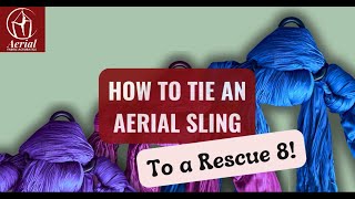 How To Rig an Aerial Sling with a Rescue 8 [upl. by Brecher]