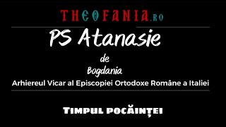 Timpul pocăinței  PS Atanasie de Bogdania [upl. by Nhguavahs770]