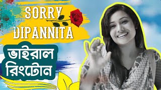 DIPANNITA  Sorry Dipannita  সরি দীপান্বিতা  Official Music Video  Best Ringtone 2024 [upl. by Neu893]