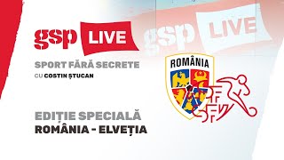 România  Elveția pentru locul 1 » Prefațăm duelul la GSP Live [upl. by Thornburg]