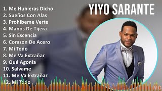 Yiyo Sarante 2024 MIX Grandes Exitos  Me Hubieras Dicho Sueños Con Alas Prohibeme Verte Mano [upl. by Nosremaj]