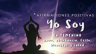 Afirmaciones YO SOY en FEMENINO  Manifiesta Amor Abundancia Éxito Confianza Bienestar y Salud [upl. by Yraunaj985]