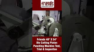 Friends 40quot X 54quot Die Cutting Platen Punching Machine Test Trial amp Inspection shorts [upl. by Eanrahs]