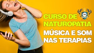 Naturopatia  Aula 6  Música e Som nas Terapias  Prof Adriano [upl. by Rik]