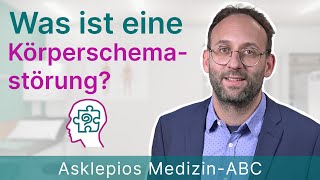 Was ist eine Körperschemastörung  Medizin ABC  Asklepios [upl. by Arlana]