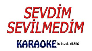 ♦ SEVDİM SEVİLMEDİM ♦ K A R A O K E ♦ [upl. by Svensen]