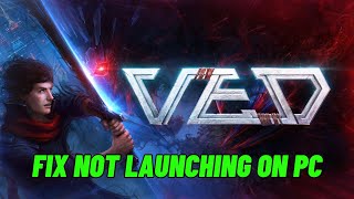 How To Fix VED Not Launching Error On PC  Fix VED Wont Launch Error  Fix VED Not Opening Error [upl. by Selimah]