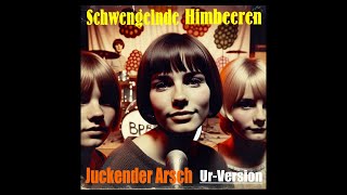 Juckender Arsch  Schwengelnde Himbeeren UrVersion [upl. by Williams]