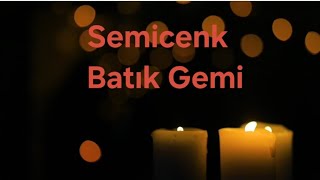 Semicenk  Batık Gemi Lyrics Şarkı Sözleri [upl. by Xilef165]