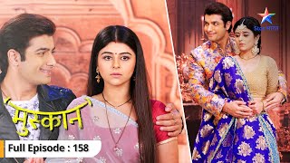 Muskaan ne diya Raunak ko karaara jawaab  Muskaan  FULL EPISODE 158 starbharat [upl. by Yeclek]