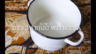 DIY How To Dye Fabric with Tea [upl. by Hceicjow]