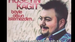 HÜSEYİN KAĞIT  ZALİME SELAM SÖYLEYİN GELSİN [upl. by Eelsha958]