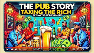 Taxing the Rich Explained The Pub Story 🍺💰 Improved Version [upl. by Branscum213]