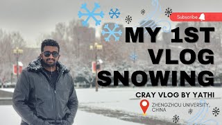 My 1st Vlog snowing Zhengzhou University China ZZU  Crazy Vlog by Yathi [upl. by Ennyleuqcaj152]