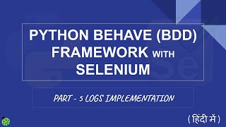 Python Behave BDD Framework with Selenium Hindi  Part 5 Logs Implementation [upl. by Jamison]