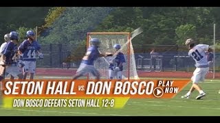 Seton Hall Prep NJ vs Don Bosco Prep NJ  2013 Laxcom High School Championship Week [upl. by Peggie]