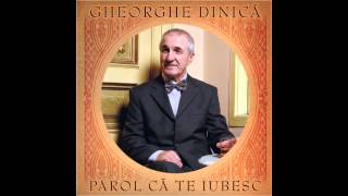 Gheorghe Dinica  Si daca [upl. by Gnolb]