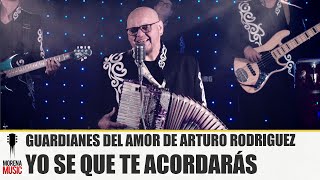 GUARDIANES DEL AMOR DE ARTURO RODRIGUEZ  YO SE QUE TE ACORDARAS  Video Oficial  Morena Music [upl. by Lund969]