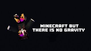 MINECRAFT BUT THERE IS NO GRAVITY [upl. by Eiramoj]