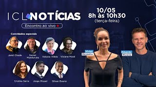 🔴 ICL NOTÍCIAS COM VIVIAN MESQUITA EDUARDO MOREIRA E CONVIDADOS  10MAIO ÀS 08H [upl. by Einahc]