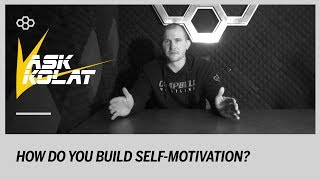 ASK KOLAT How Do You Build SelfMotivation [upl. by Malachi432]