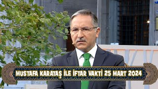 Prof Dr Mustafa Karataş ile İftar Vakti 25 Mart 2024 [upl. by Dibb]