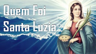 Quem foi Santa Luzia  Conheçam a História de Santa Luzia  A Santa Protetora dos Olhos [upl. by Ecnerret]