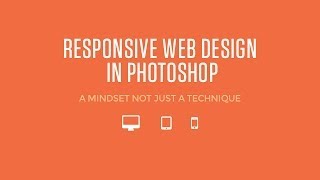 Responsive Web Design In Photoshop  A Mindset Not Just Technique [upl. by Arndt559]