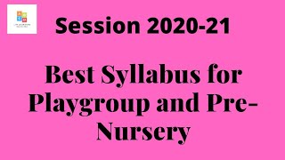 Best Syllabus for Playgroup and Pre Nursery 2020  21 [upl. by Brena527]