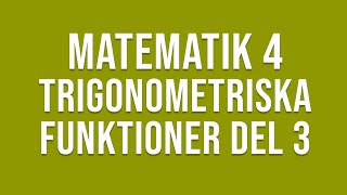 Matematik 4  Trigonometri  Trigonometriska funktioner del 3 [upl. by Thetisa]