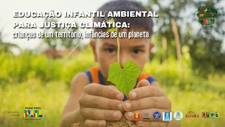 Ed Infantil Ambiental para Justiça Climática Encontro Síncrono Módulo 1  Crianças da Natureza [upl. by Benni795]