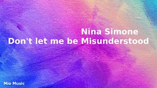 Nina Simone  Dont let me be Misunderstood Lyrics [upl. by Irbmac896]