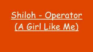 Shiloh  Operator A Girl Like Me [upl. by Jorgensen59]