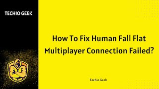 How To Fix Human Fall Flat Multiplayer Connection Failed [upl. by Duane]