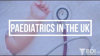 Paediatrics in the UK  BDI Resourcing [upl. by Aehtrod]