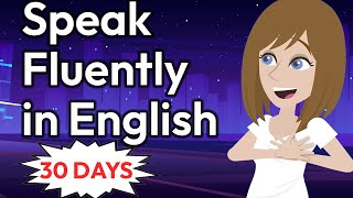 30 Days to Speak English FLUENTLY  English Conversation Practice [upl. by Satsok748]