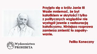 Profesor Feliks Koneczny i jego zapomniana rozprawa [upl. by Ycniuqed55]