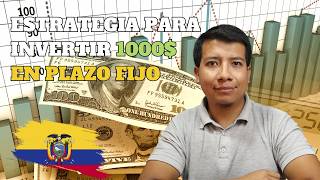 Estrategia para INVERTIR 1000 en Plazo Fijo en Ecuador [upl. by Molly]