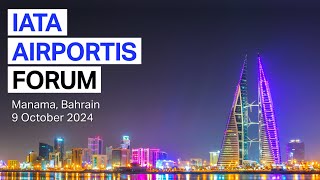 Join IATA AirportIS Forum Manama Bahrain 9 October 2024 [upl. by Shapiro258]