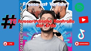 Fresse hat Vorfahrt Folge75  Ausserirdische Kontrolle der Erde [upl. by Tnek735]