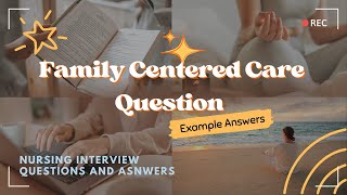 Nursing Interview Question  quotA Time You Provided Family Centered Carequot [upl. by Willyt81]