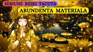 SESIUNE REIKI TACUTA  ABUNDENTA MATERIALA  MANIFESTA PROSPERITATEA DIVINA [upl. by Zetroc]