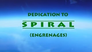 SPIRAL Engrenages DEDICATION TO [upl. by Karub]