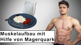 Muskelaufbau mit Hilfe von Magerquark [upl. by Shanney889]