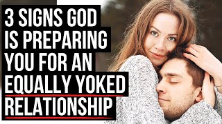 God Will Give You an EQUALLY YOKED Relationship If [upl. by Adnik997]