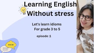 Idioms for grade 3 to 5 Learning English is fun  Easy concepts  vocabulary words  ncert concept [upl. by Schoenberg]