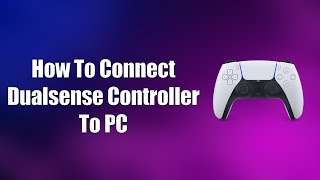 How To Connect Dualsense Controller To PC [upl. by Aikemaj]