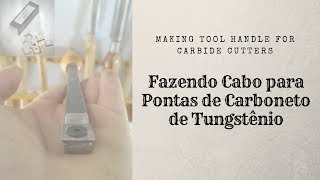 Fazendo Cabo para Pontas de Carboneto de Tungstênio  Making Tool Handle for Carbide Cutters [upl. by Auohp]