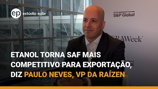 CERAWeek 2024  Paulo Neves Etanol torna SAF mais competitivo para exportação [upl. by Hailed]